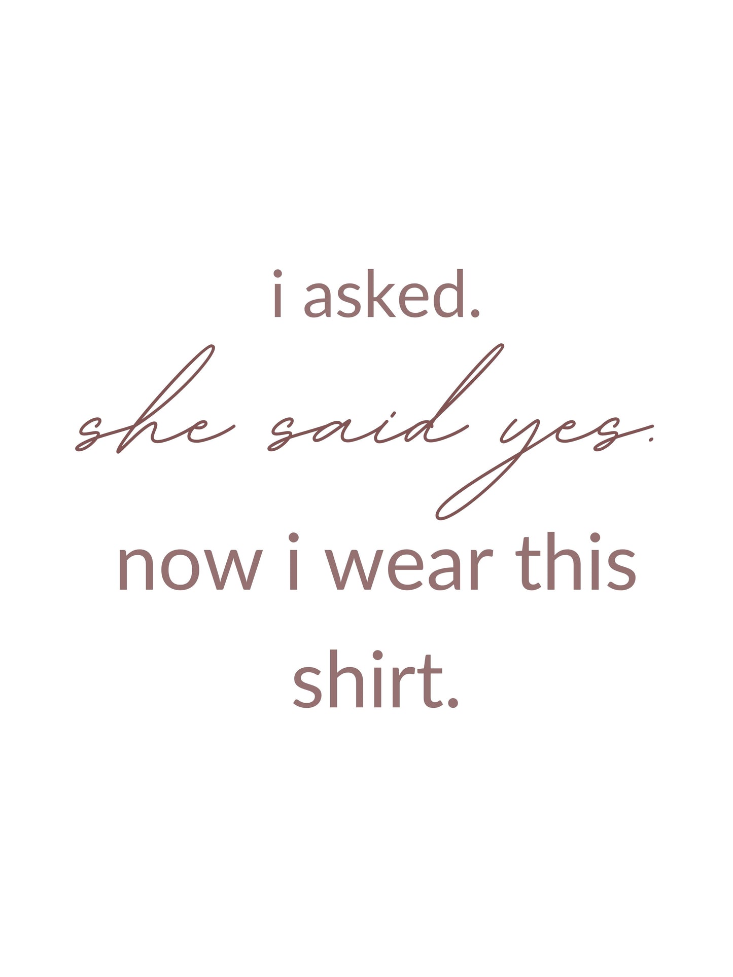 Groom T-shirt Template "I asked" | Modern Romantic Collection